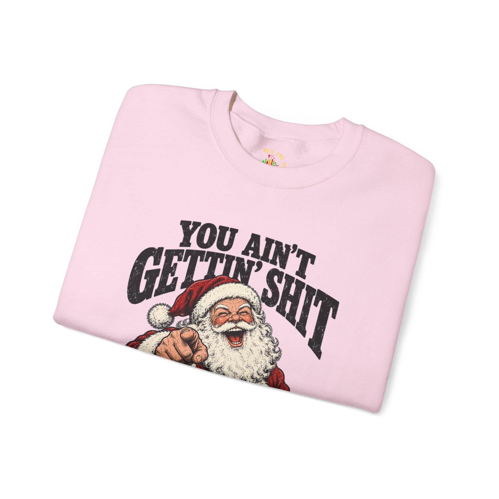 You Ain’t Gettin’ Sh*t Santa Christmas Sweatshirt
