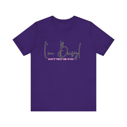 I'm Busy Unisex Jersey Short Sleeve Tee