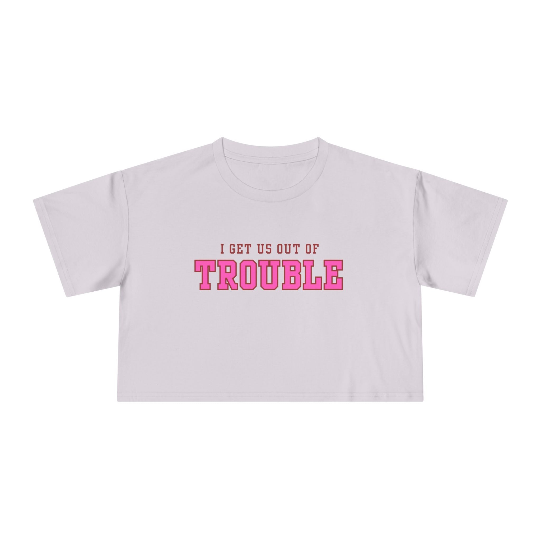 I get us out of Trouble Friends Women's Crop Tee, Funny Quote Shirt, Casual Summer Top, Gift for Her, Trendy Graphic Tee