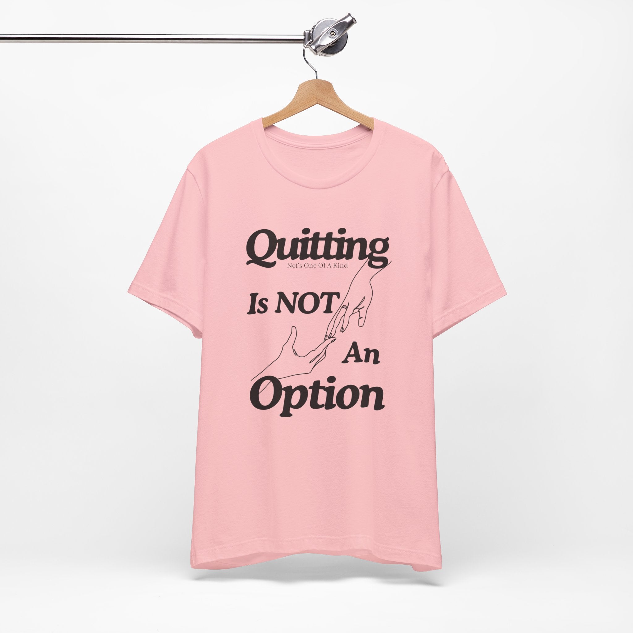 Quitting Is Not An Option T-Shirt