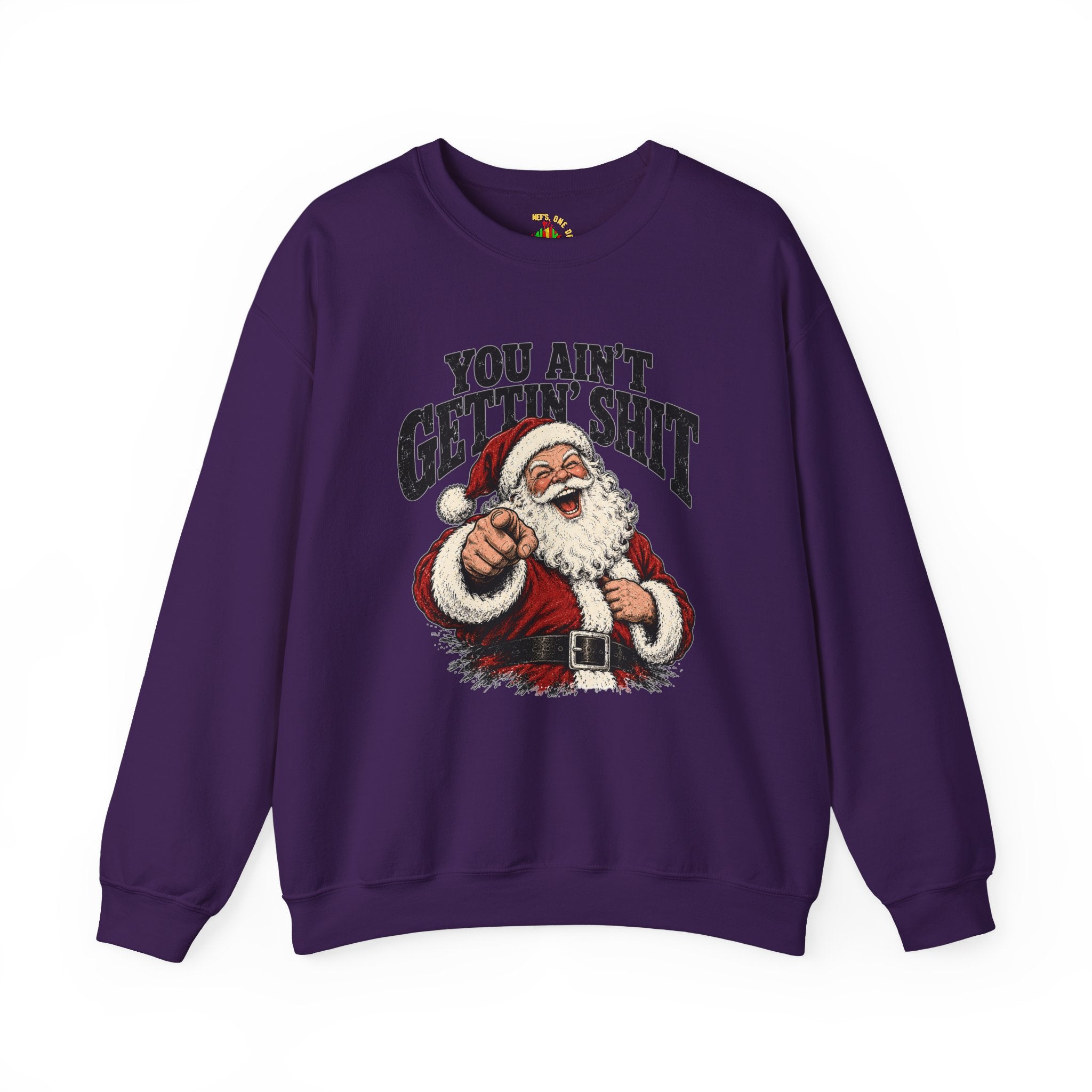 You Ain’t Gettin’ Sh*t Santa Christmas Sweatshirt