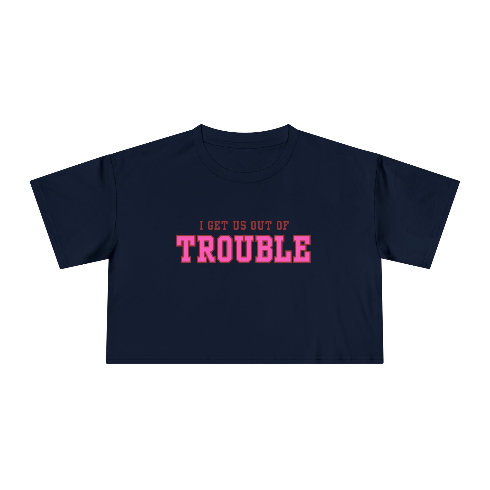 I get us out of Trouble Friends Women's Crop Tee, Funny Quote Shirt, Casual Summer Top, Gift for Her, Trendy Graphic Tee