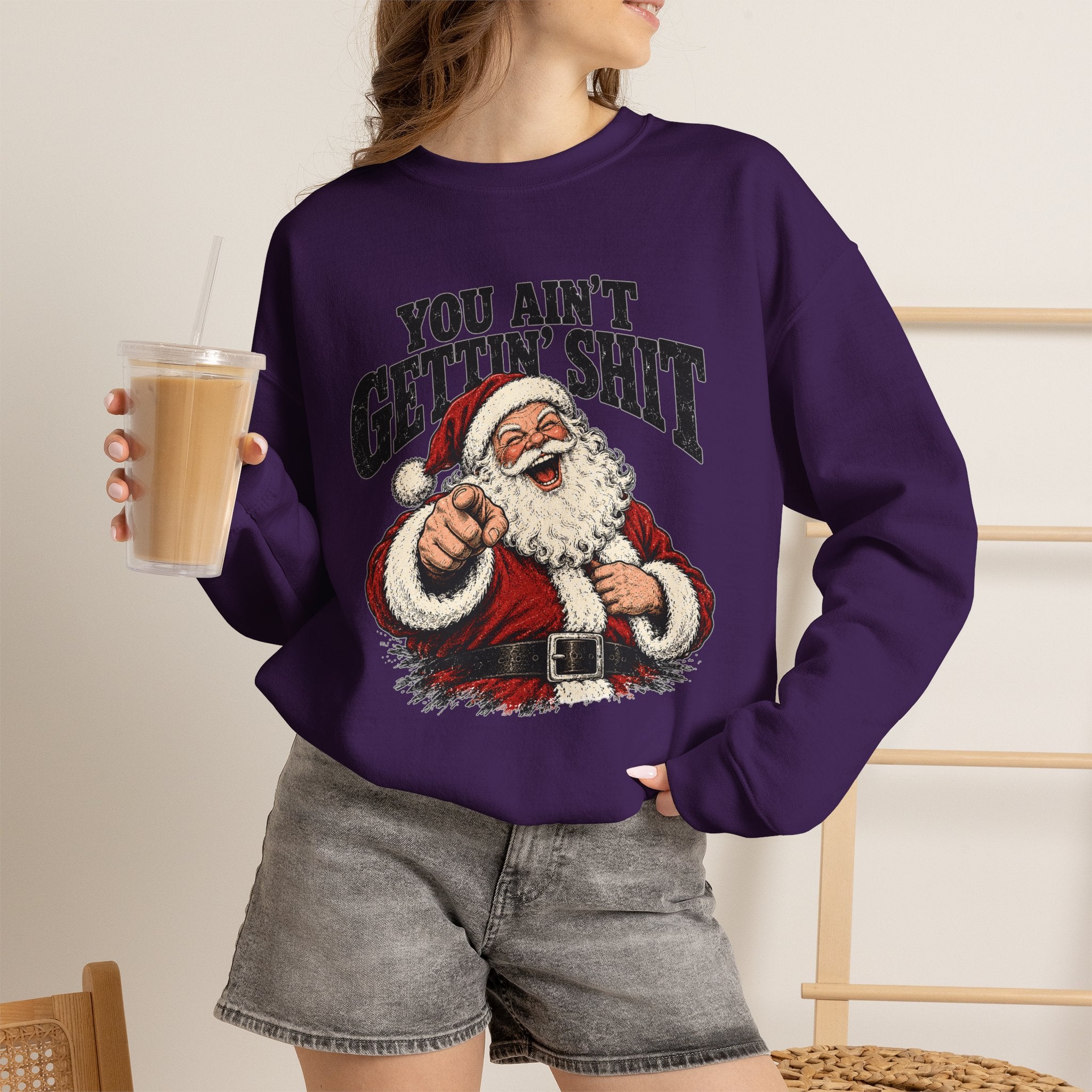 You Ain’t Gettin’ Sh*t Santa Christmas Sweatshirt