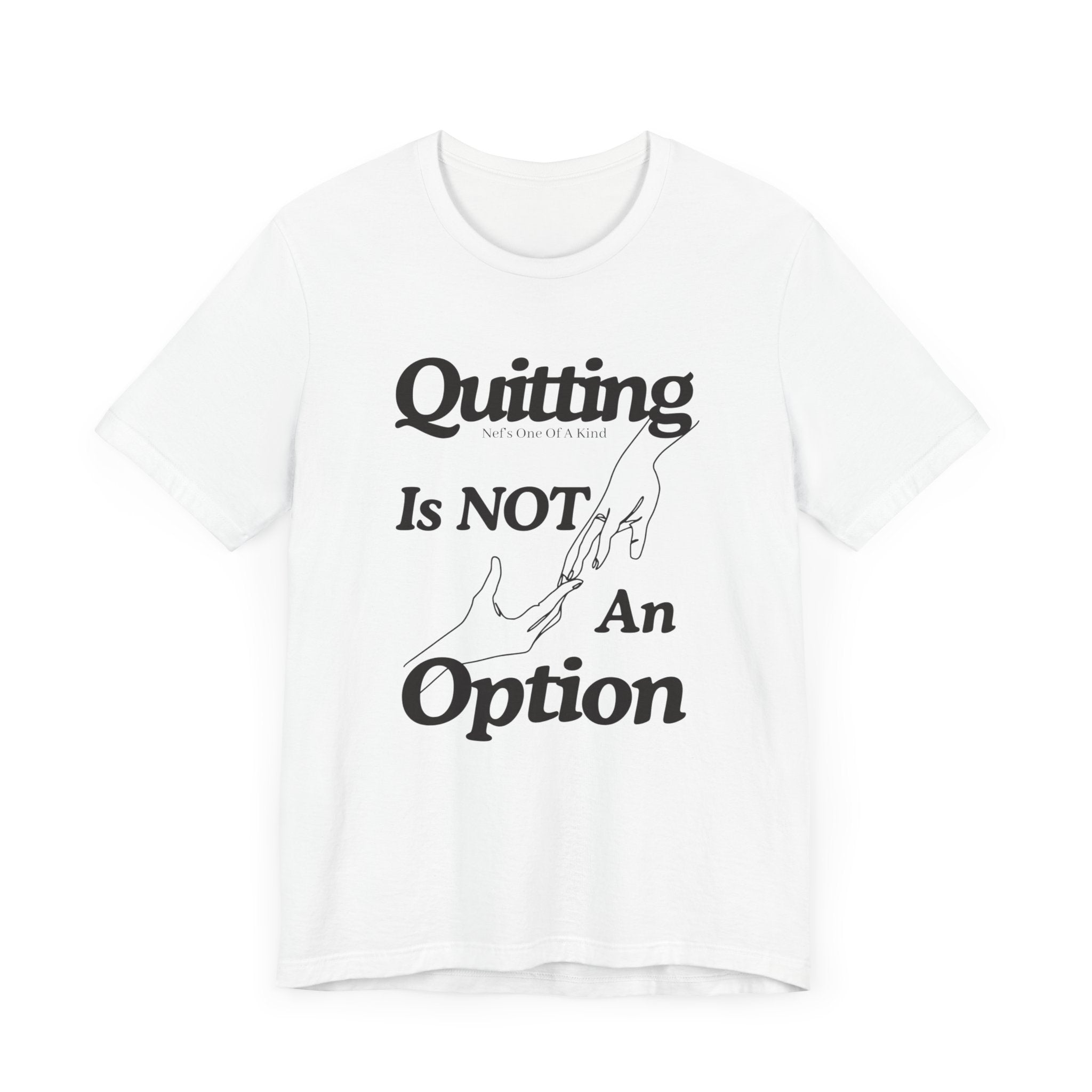 Quitting Is Not An Option T-Shirt
