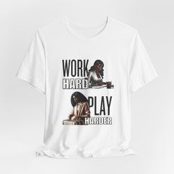 Work Hard Play Harder Short Sleeve Tee