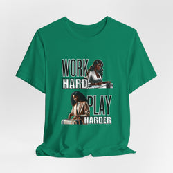 Work Hard Play Harder Short Sleeve Tee