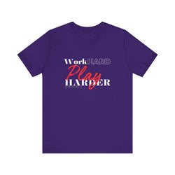 Work Hard Play Harder w/o Unisex Short Sleeve Tee