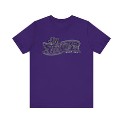 I 'm Everything Valentine Casual Soft Unisex Jersey Short Sleeve Tee