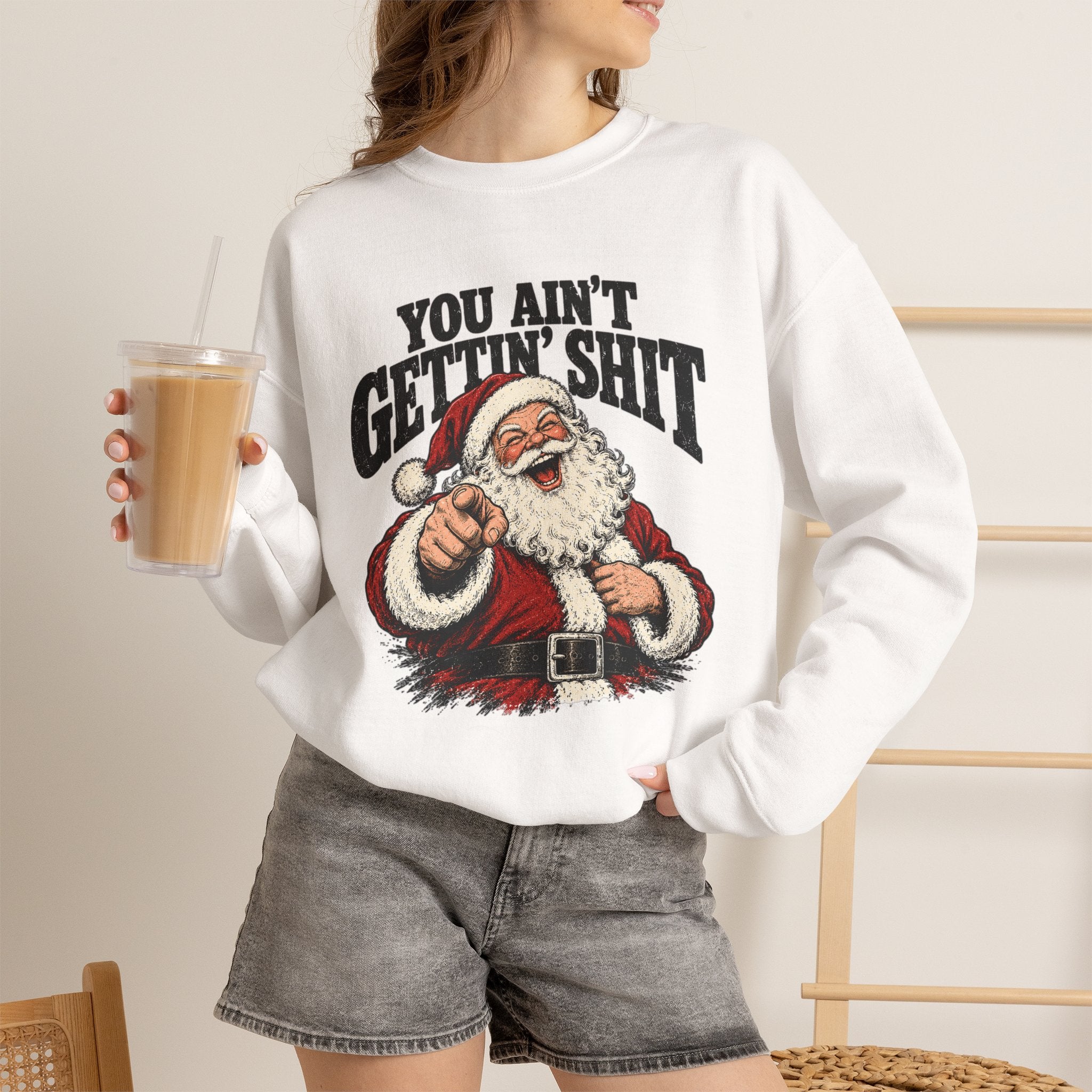 You Ain’t Gettin’ Sh*t Santa Christmas Sweatshirt