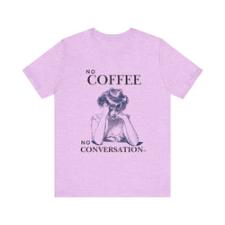 No Coffee No Conversation Unisex Jersey Short Sleeve Tee