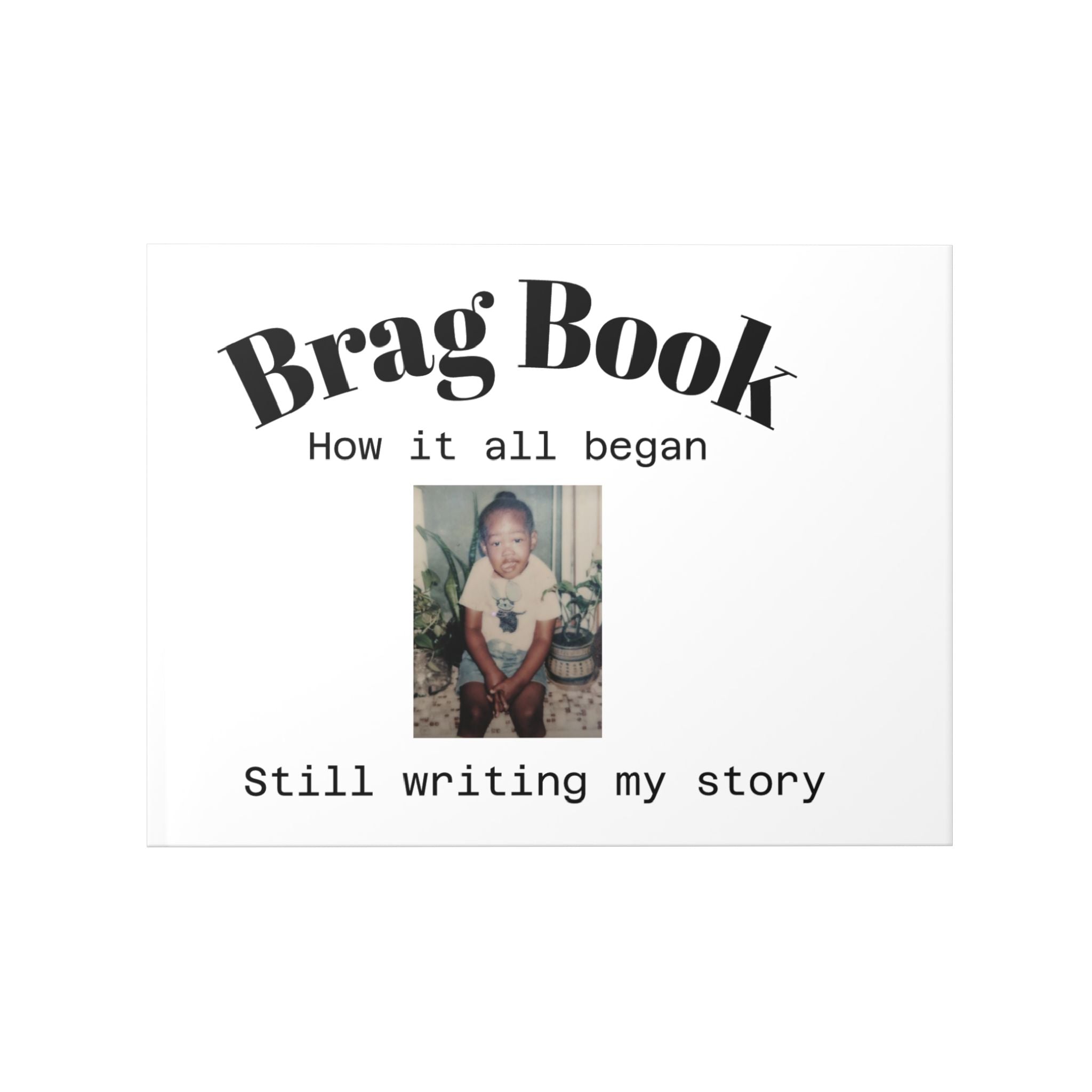 Brag Book Hardcover Photo Album — "How it all began / Still writing my story"