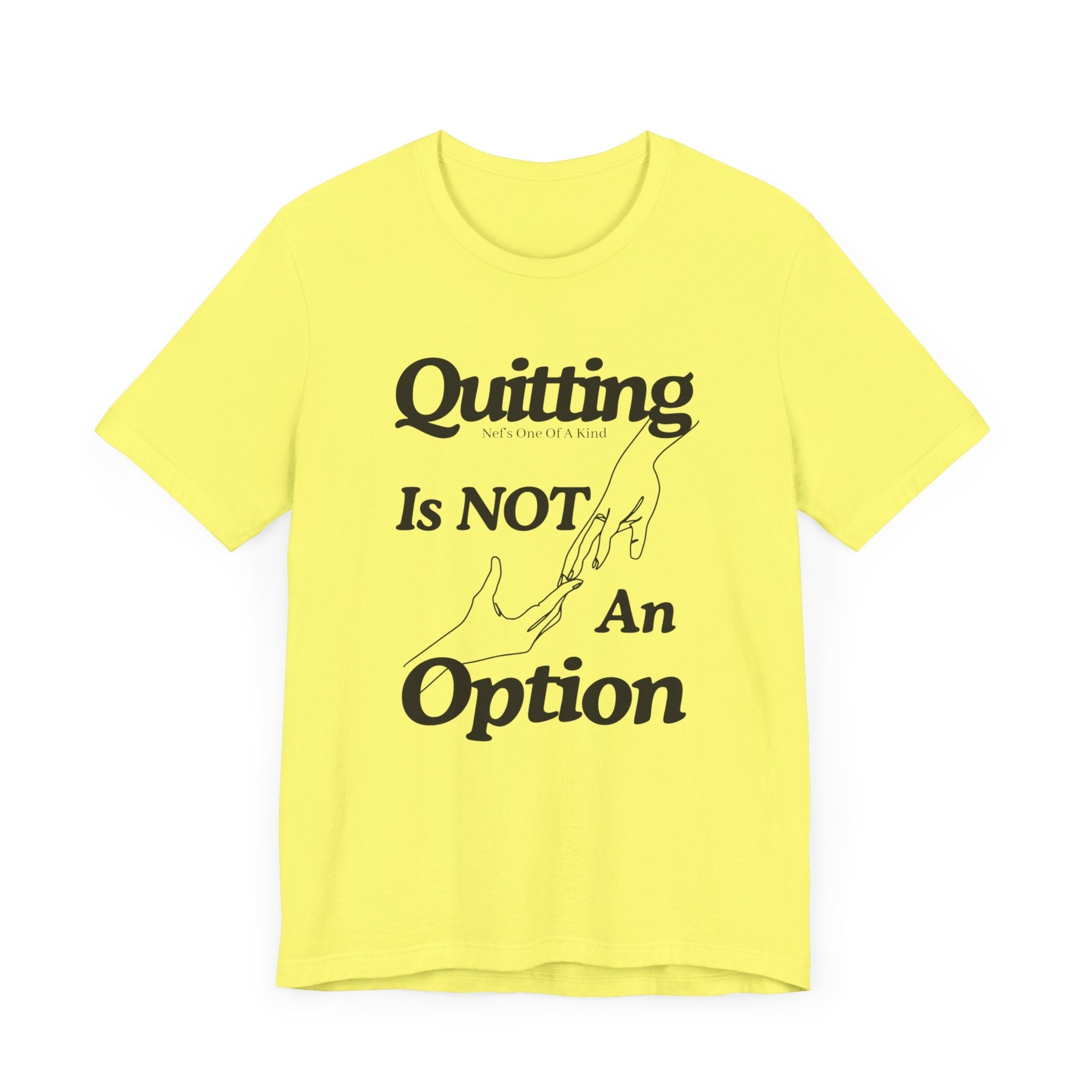 Quitting Is Not An Option T-Shirt