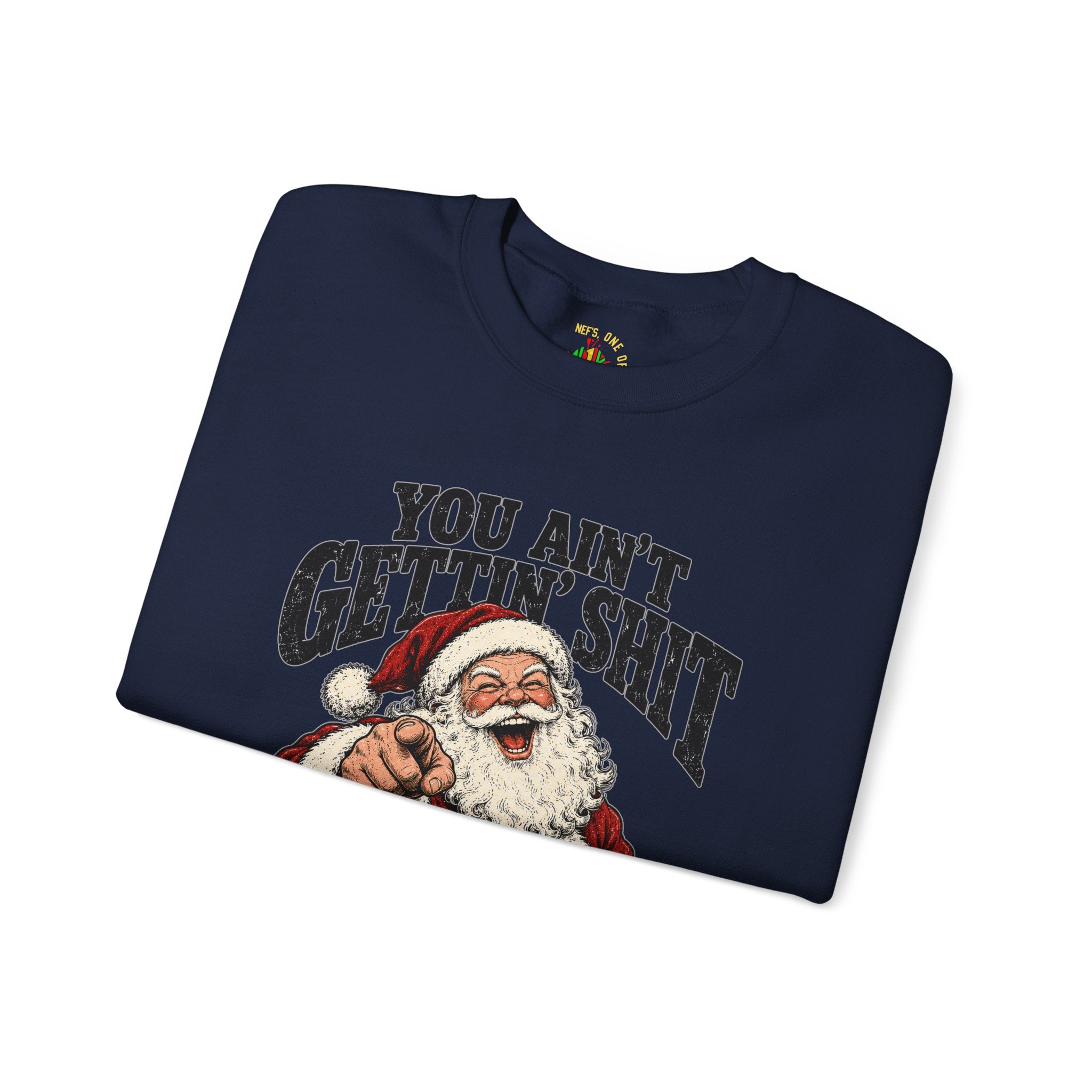 You Ain’t Gettin’ Sh*t Santa Christmas Sweatshirt
