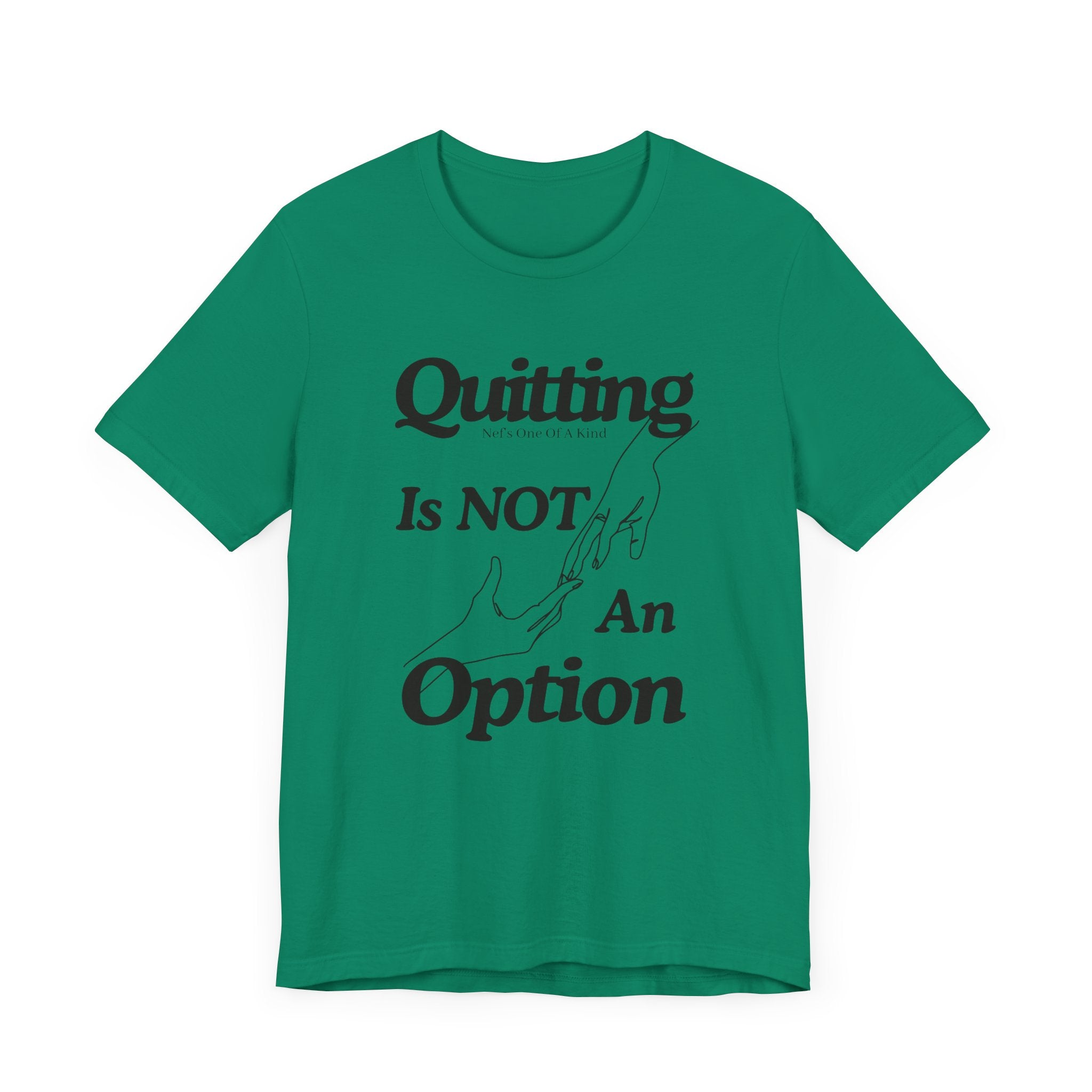 Quitting Is Not An Option T-Shirt