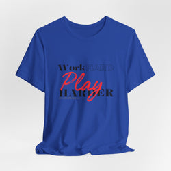 Work Hard Play Harder w/o Unisex Short Sleeve Tee
