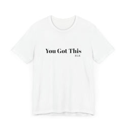 You Got This T-Shirt