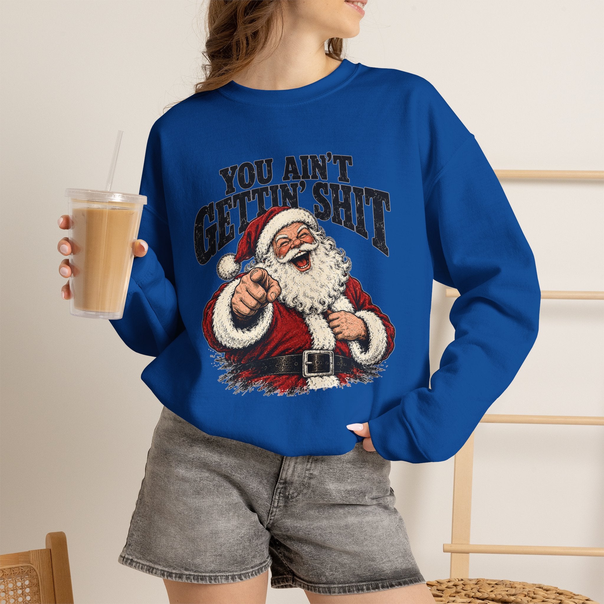 You Ain’t Gettin’ Sh*t Santa Christmas Sweatshirt