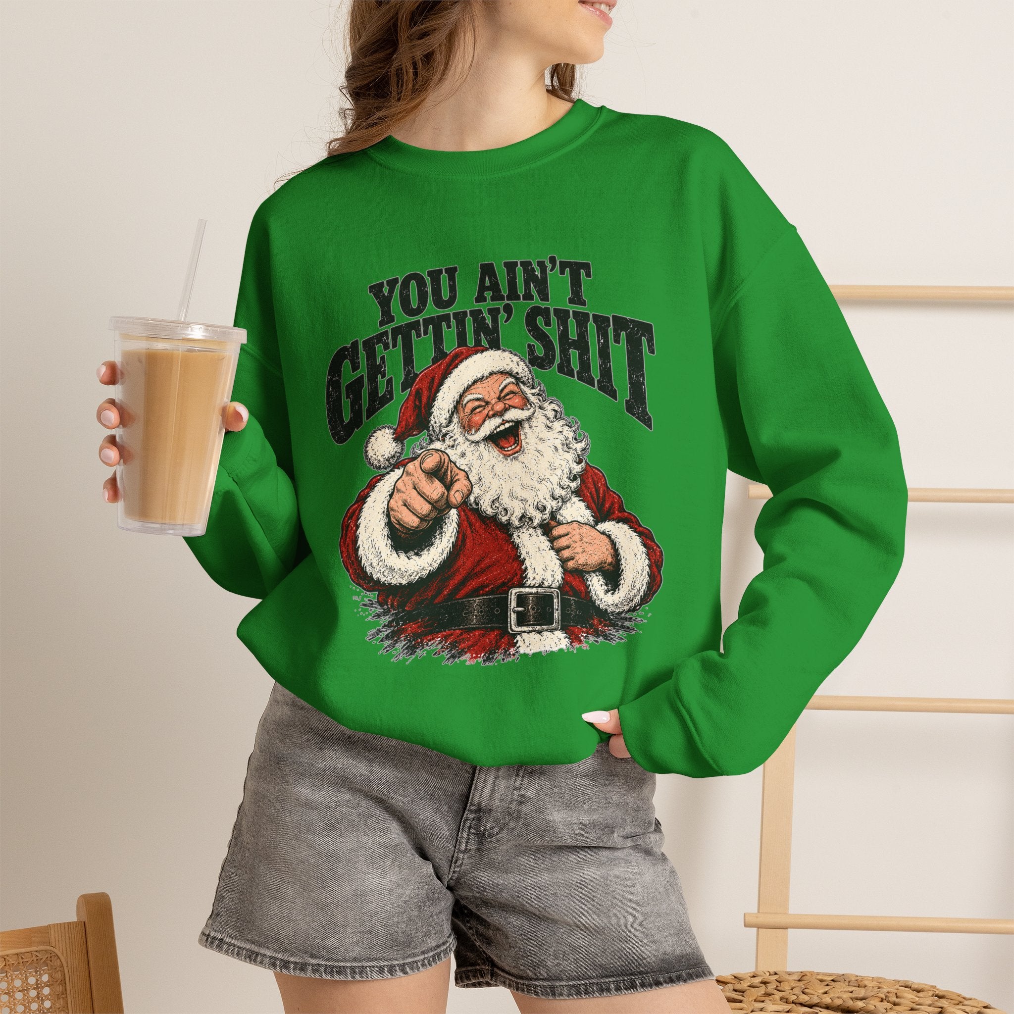 You Ain’t Gettin’ Sh*t Santa Christmas Sweatshirt