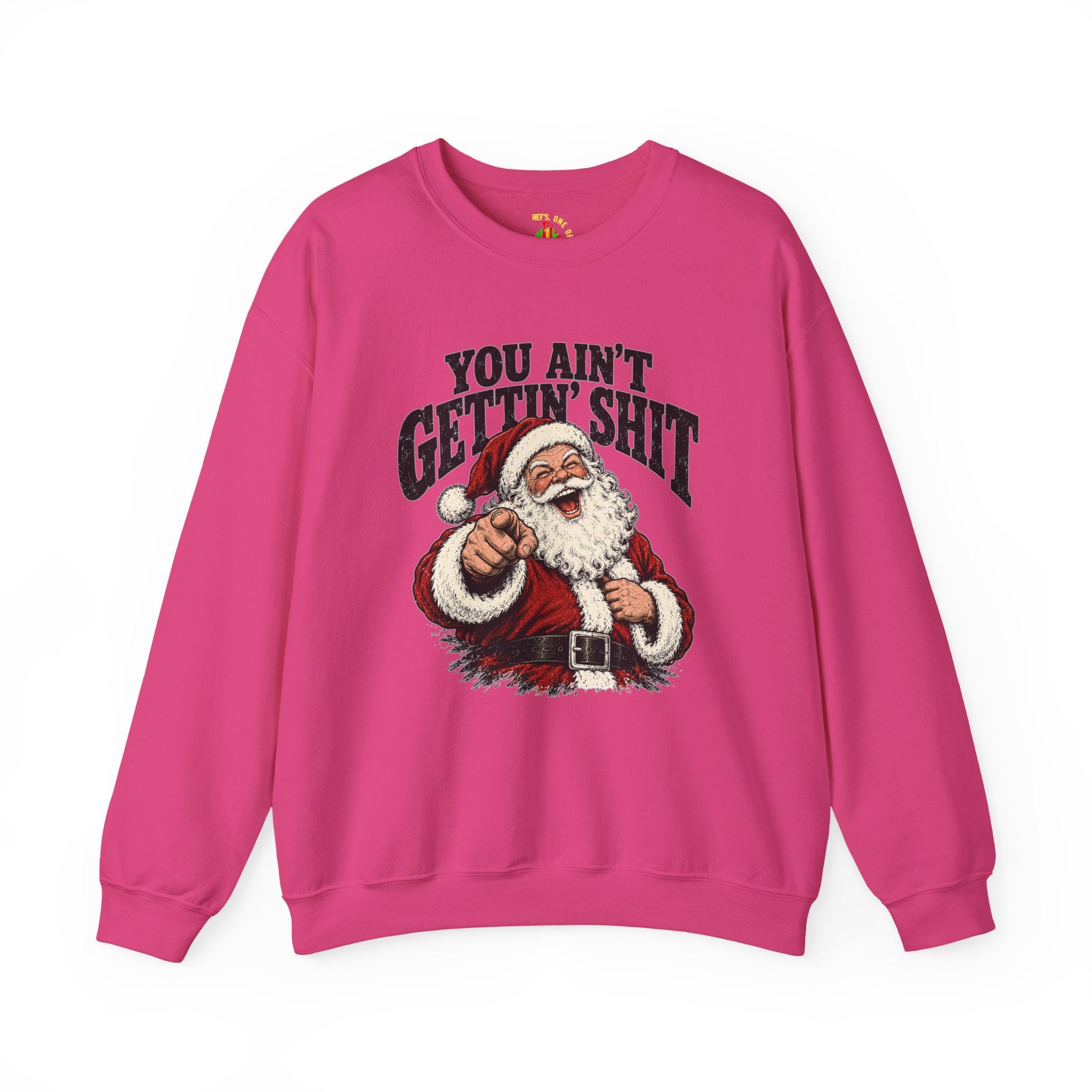 You Ain’t Gettin’ Sh*t Santa Christmas Sweatshirt