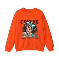 Coffee Because Adulting Is Hard Crewneck Sweatshirt