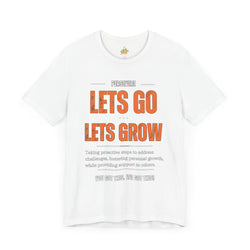 Let's Go Let's Grow Unisex Tee - Personal Growth Quote T-Shirt