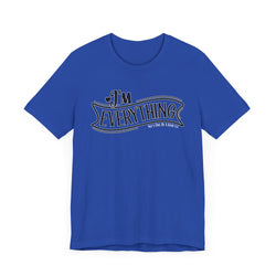 I 'm Everything Valentine Casual Soft Unisex Jersey Short Sleeve Tee