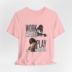 Work Hard Play Harder Short Sleeve Tee
