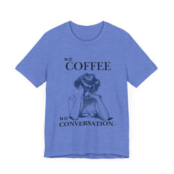 No Coffee No Conversation Unisex Jersey Short Sleeve Tee