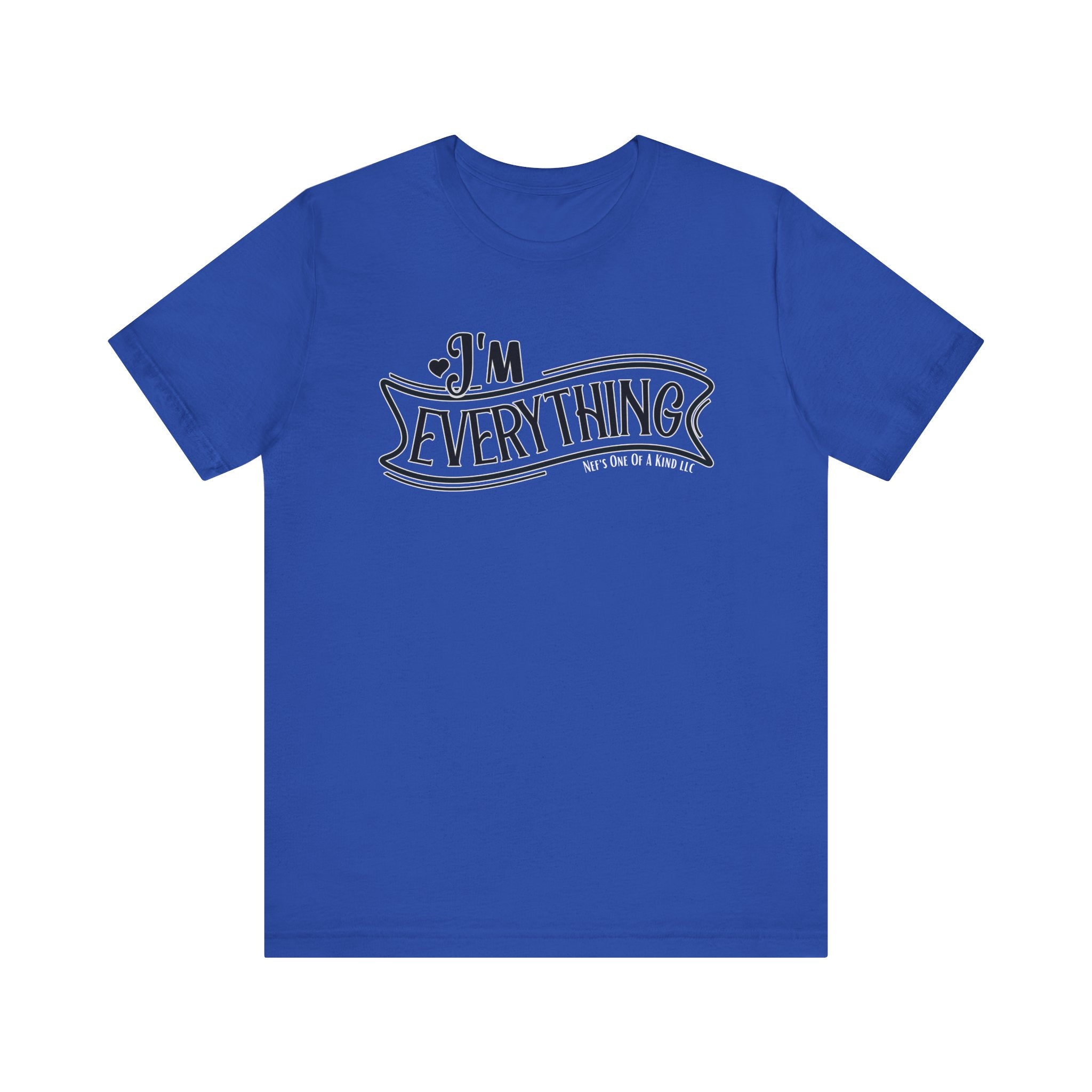 I 'm Everything Valentine Casual Soft Unisex Jersey Short Sleeve Tee
