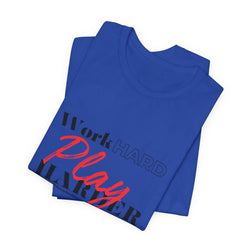 Work Hard Play Harder w/o Unisex Short Sleeve Tee
