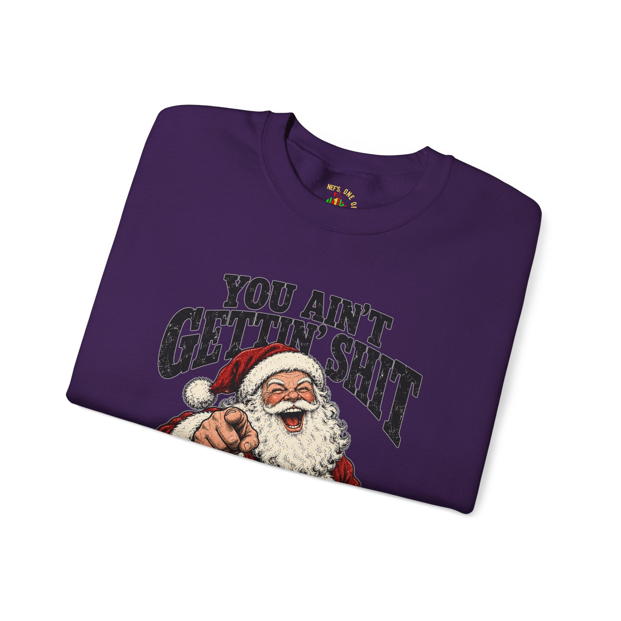 You Ain’t Gettin’ Sh*t Santa Christmas Sweatshirt