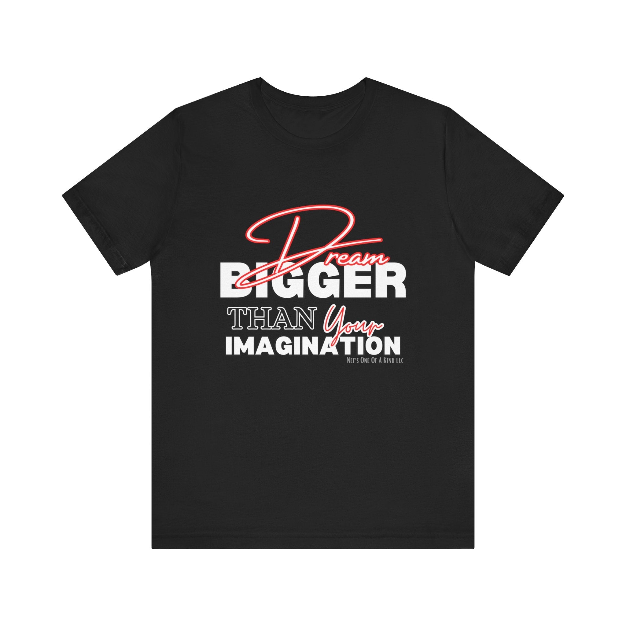 big Dream BIGGER Unisex Short Sleeve Tee