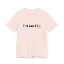 You Got This T-Shirt