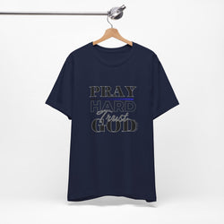 Pray Hard Trust God w/o Unisex Short Sleeve Tee