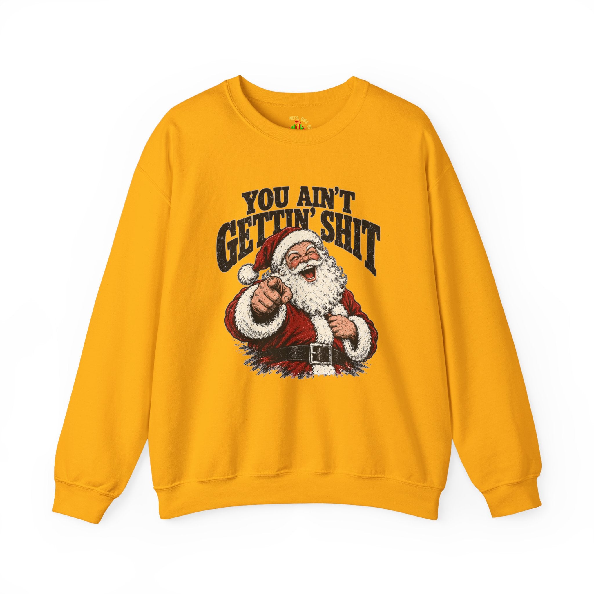 You Ain’t Gettin’ Sh*t Santa Christmas Sweatshirt
