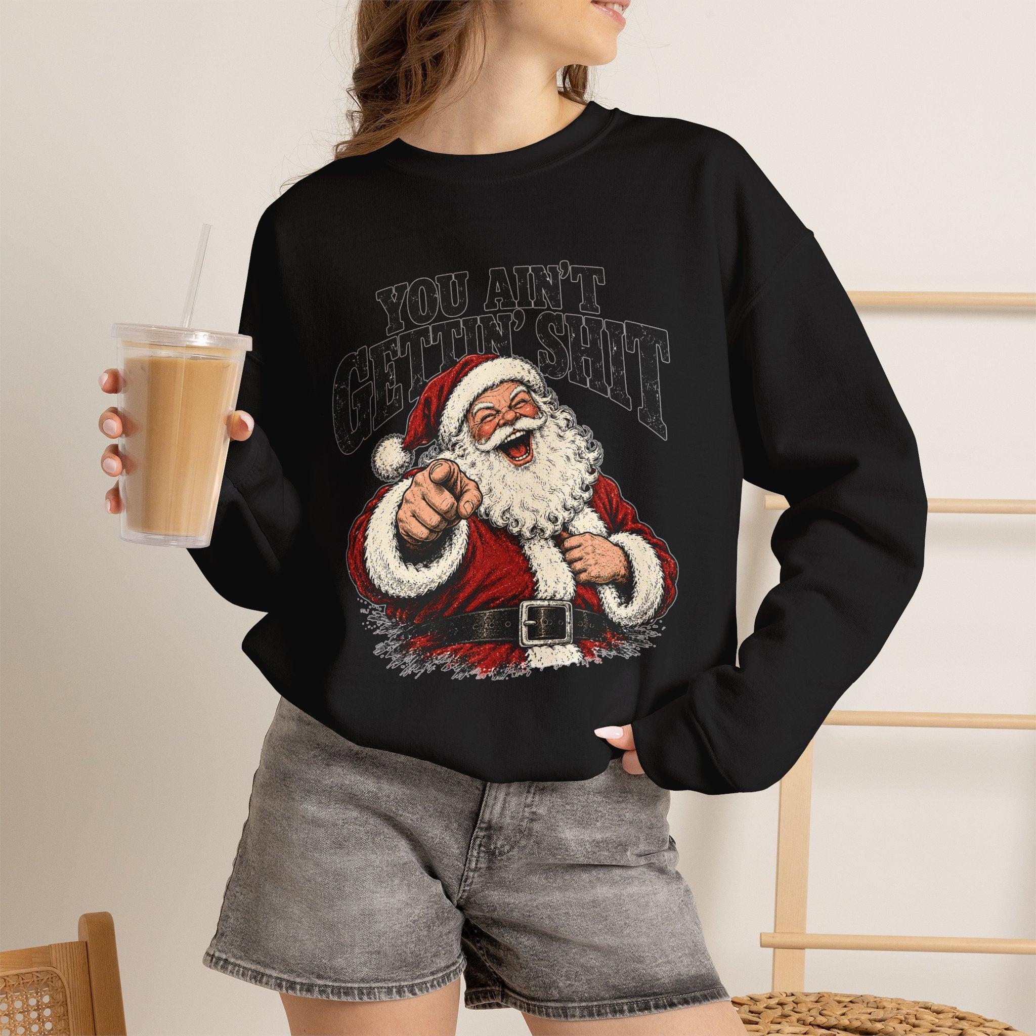 You Ain’t Gettin’ Sh*t Santa Christmas Sweatshirt