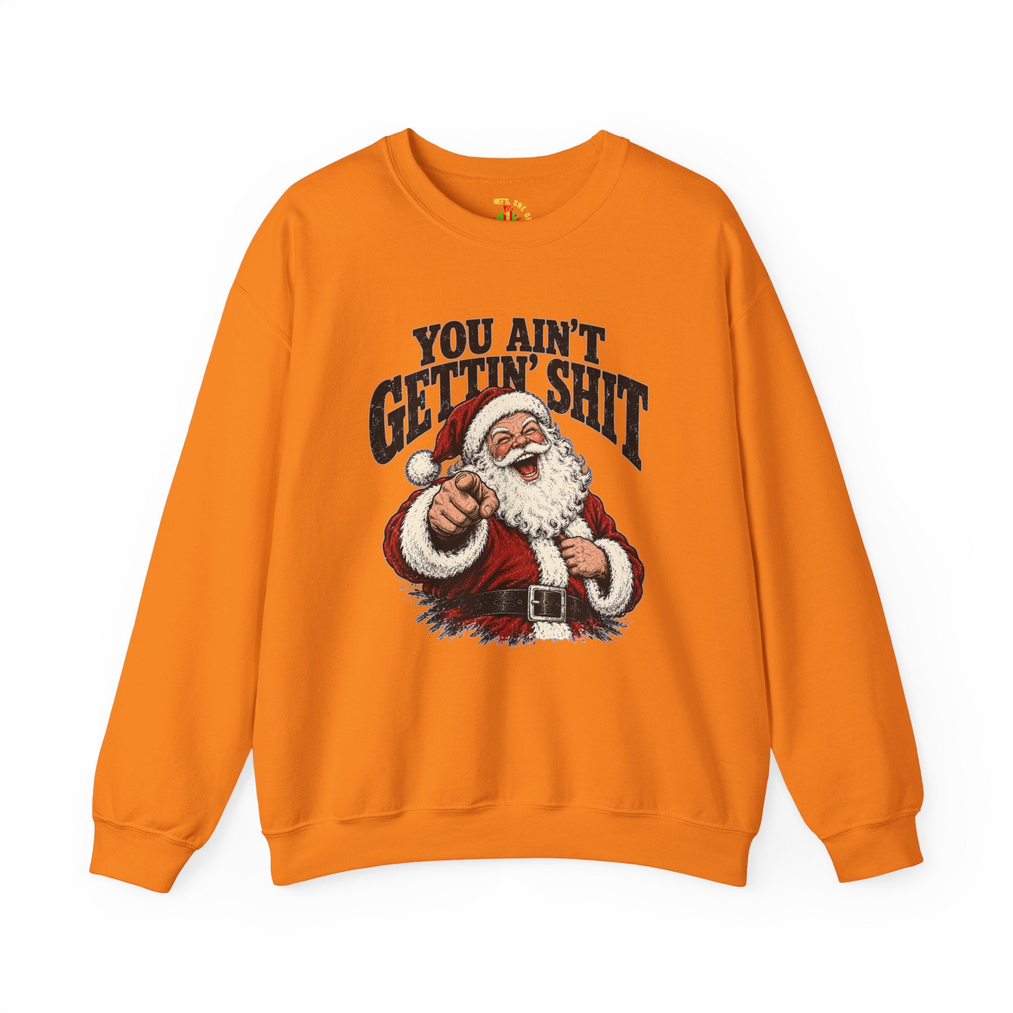 You Ain’t Gettin’ Sh*t Santa Christmas Sweatshirt