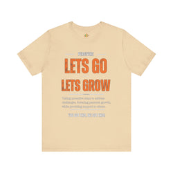 Let's Go Let's Grow Unisex Tee - Personal Growth Quote T-Shirt