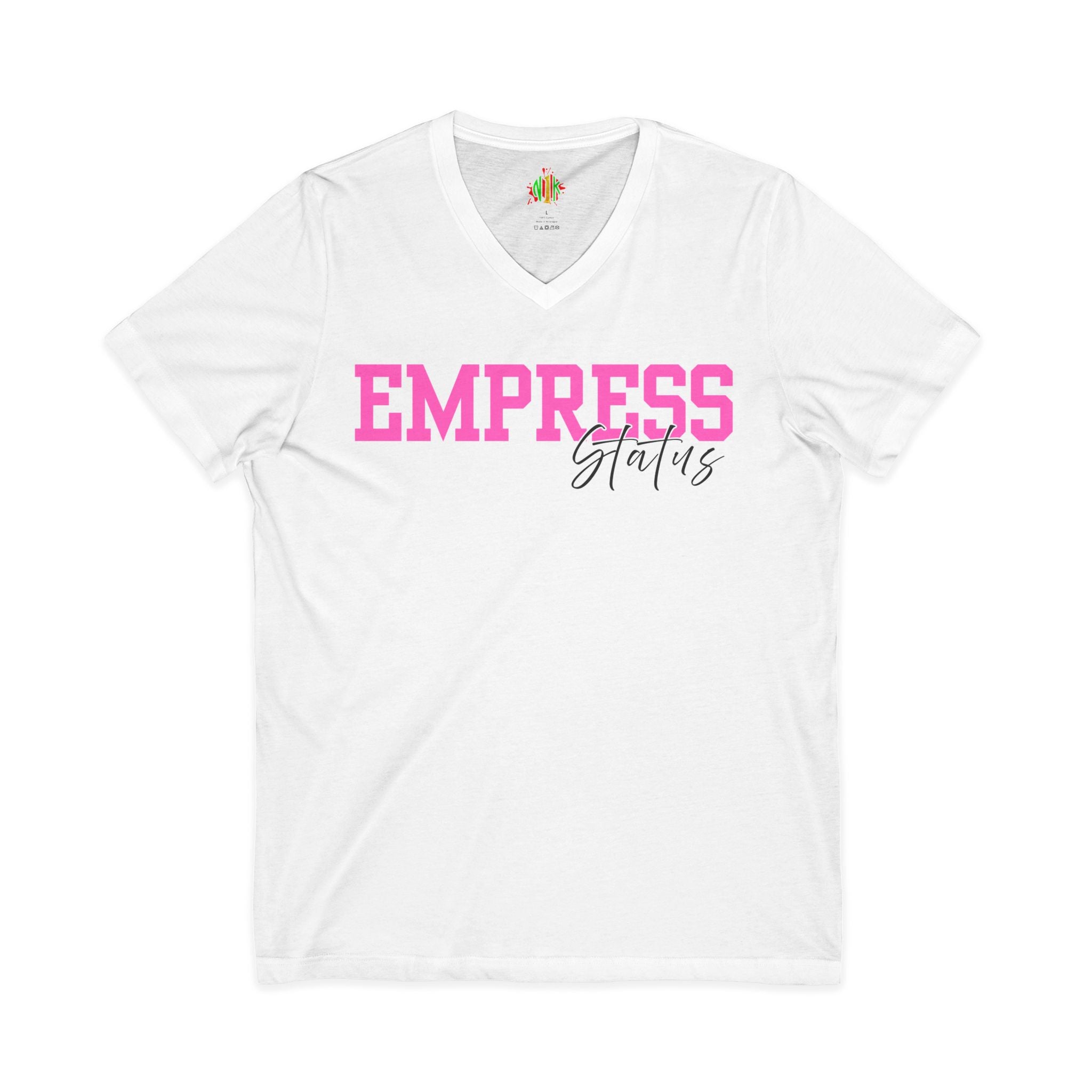 Empress Status V-Neck Tee, Women's Empowerment Shirt, Gift for Her, Inspirational Fashion, Birthday Gift, Motivational Top, Casual Style