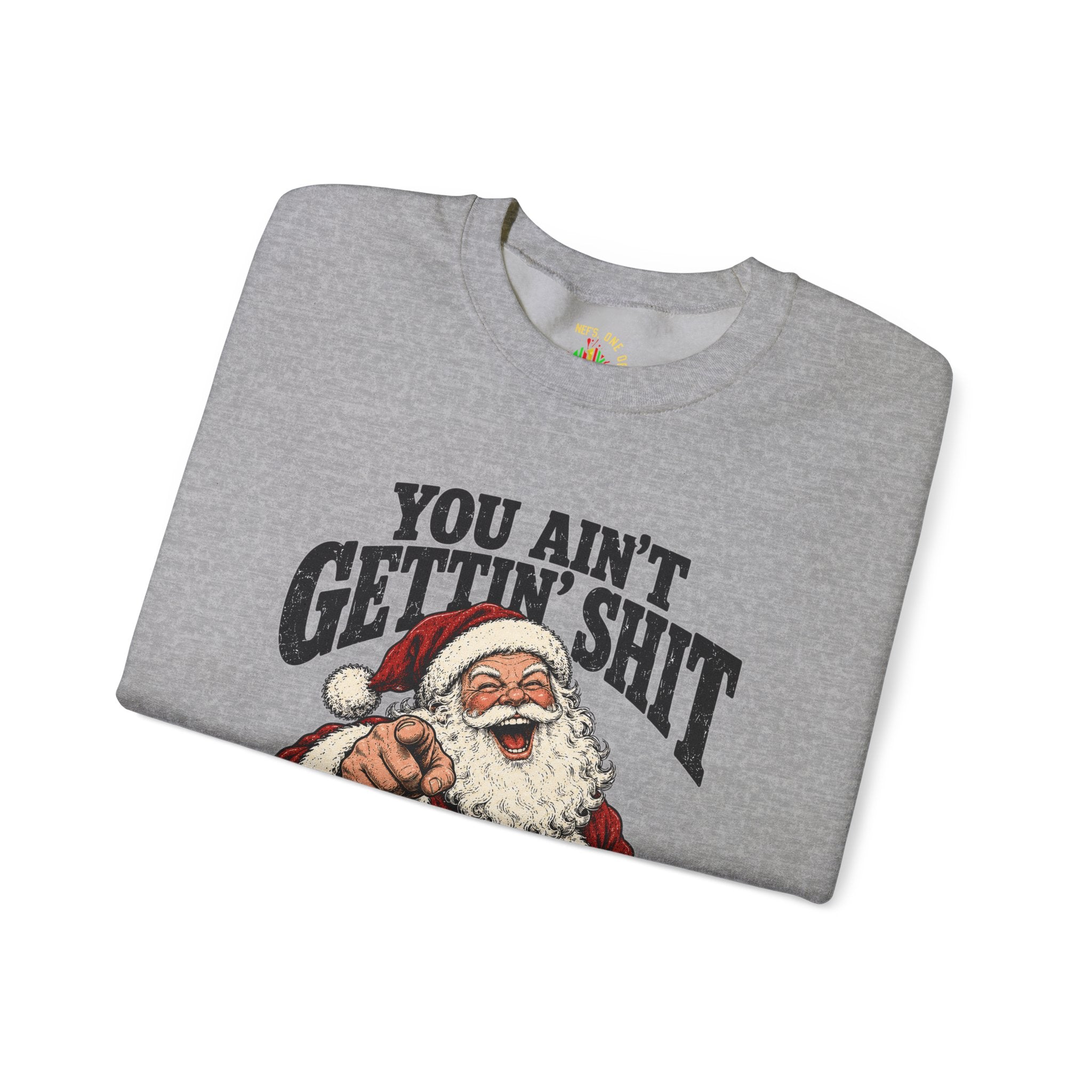 You Ain’t Gettin’ Sh*t Santa Christmas Sweatshirt