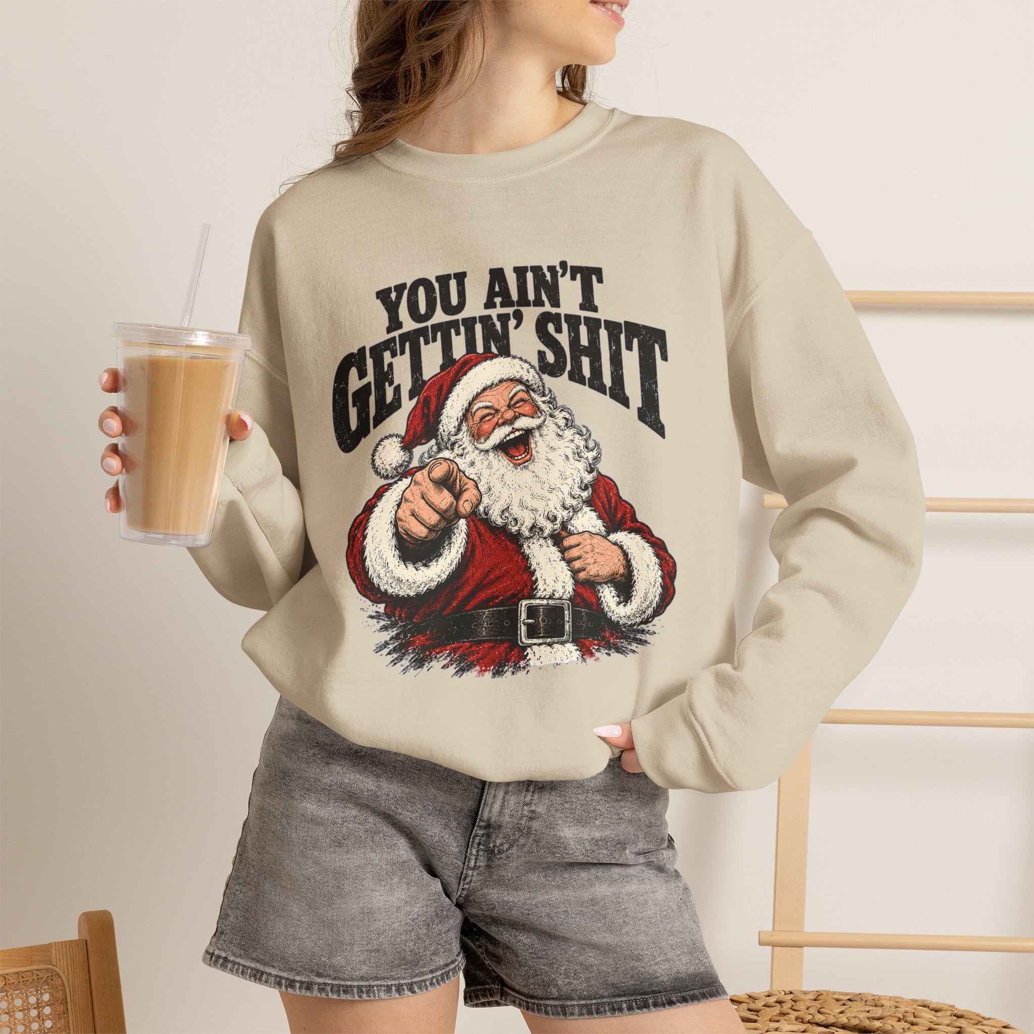 You Ain’t Gettin’ Sh*t Santa Christmas Sweatshirt