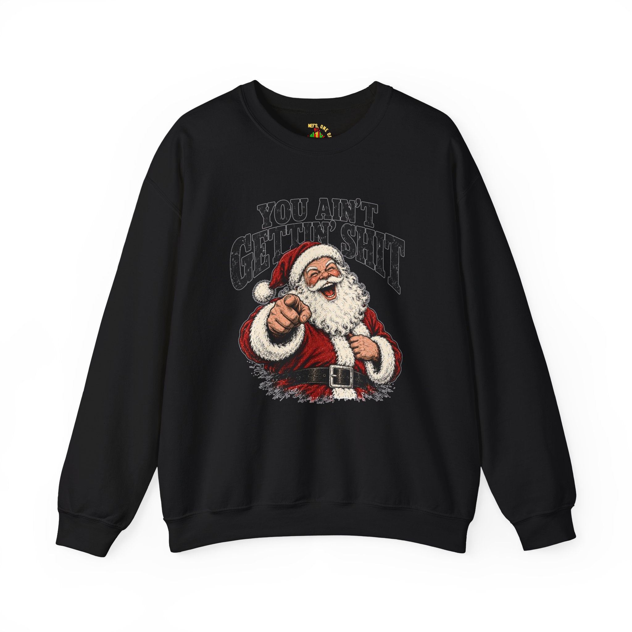 You Ain’t Gettin’ Sh*t Santa Christmas Sweatshirt