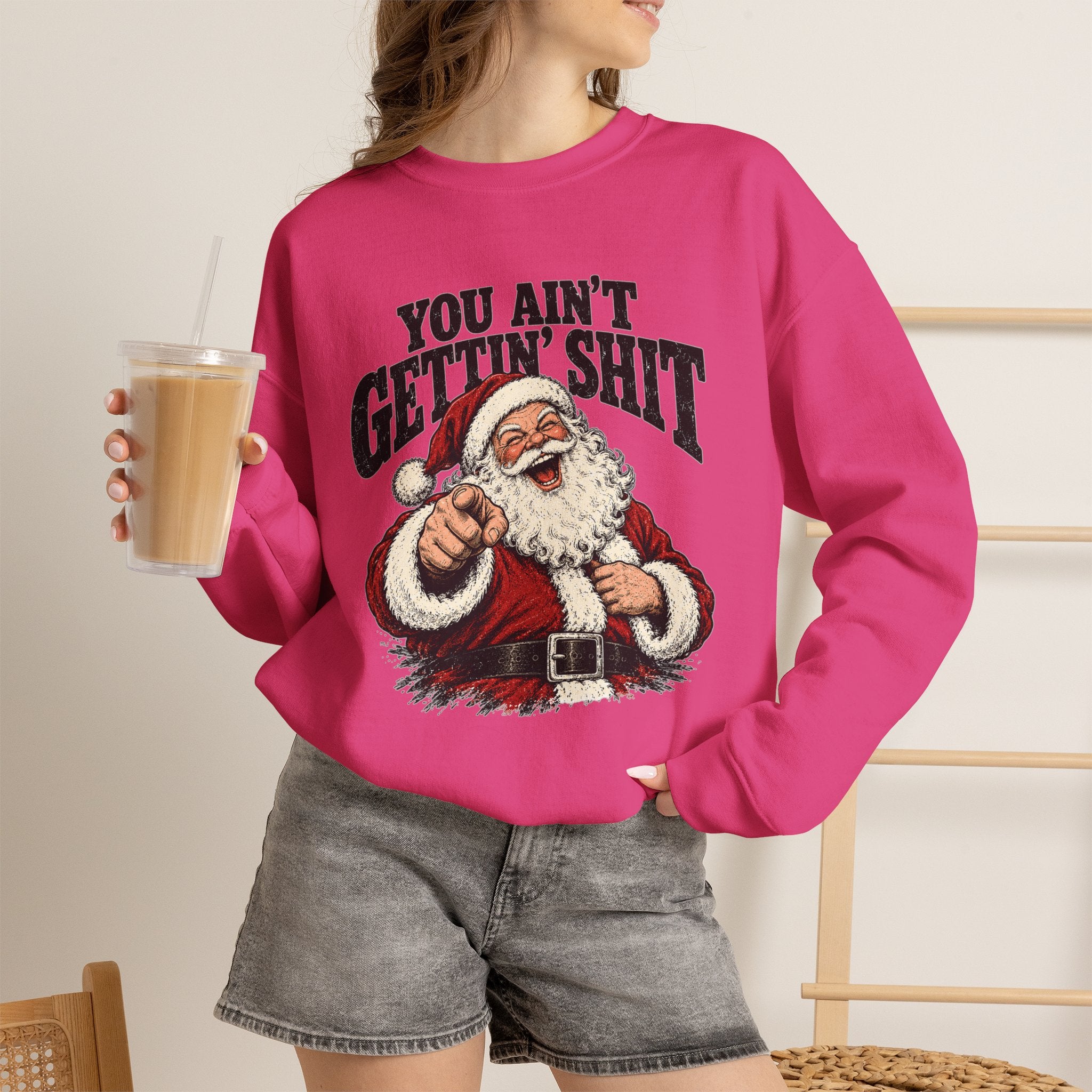 You Ain’t Gettin’ Sh*t Santa Christmas Sweatshirt