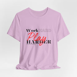 Work Hard Play Harder w/o Unisex Short Sleeve Tee
