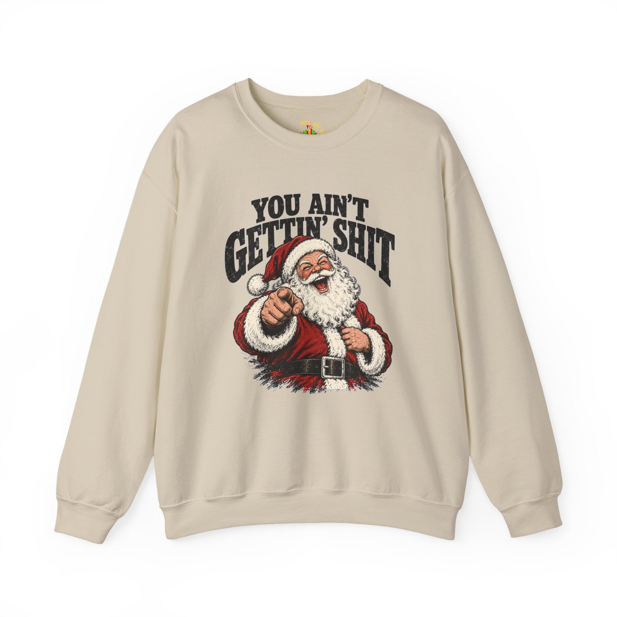 You Ain’t Gettin’ Sh*t Santa Christmas Sweatshirt