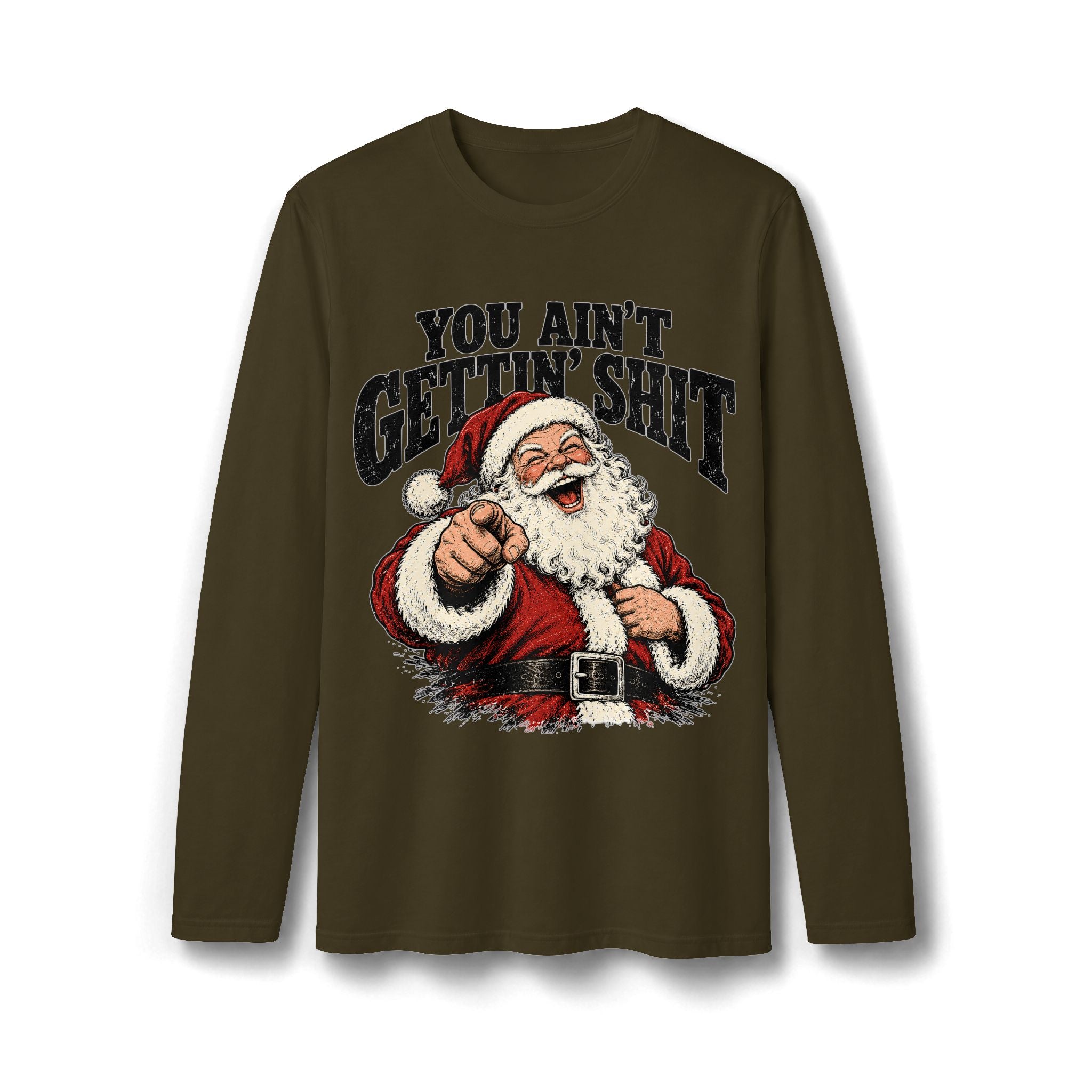 You Ain’t Gettin’ Sh*t Santa Christmas Long Sleeve T-Shirt