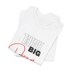 Big Dream Bigger Unisex Short Sleeve Tee
