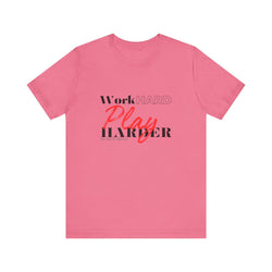 Work Hard Play Harder w/o Unisex Short Sleeve Tee