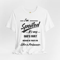 Spoiled Princess T-Shirt - Perfect Gift for Dads, Birthday and Celebration