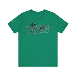 I 'm Everything Valentine Casual Soft Unisex Jersey Short Sleeve Tee